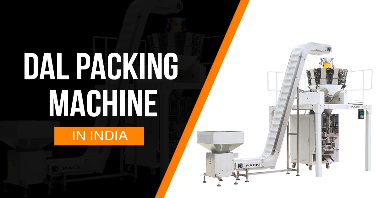 Choosing the Right Dal Packing Machine for Your Business